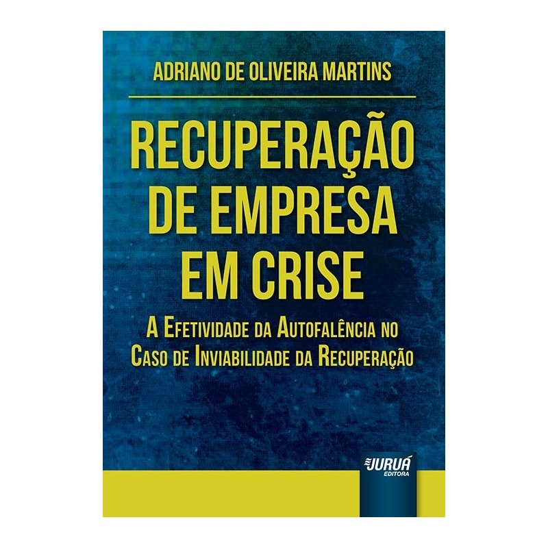 RECUPERAÇÃO DE EMPRESA EM CRISE - A EFETIVIDADE DA AUTOFALÊNCIA NO CASO DE INVIABILIDADE DA RECUPERAÇÃO