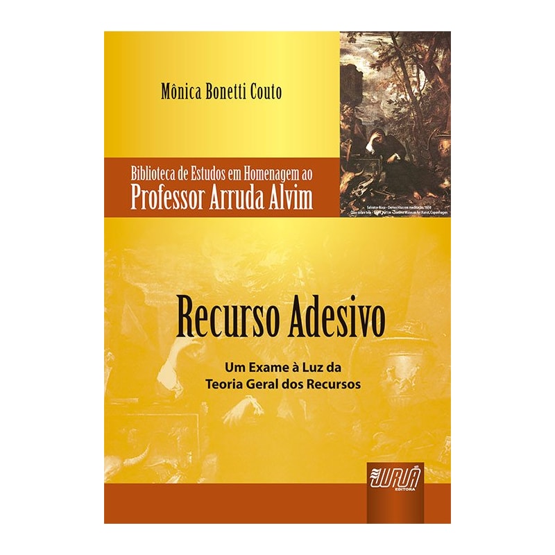 RECURSO ADESIVO - UM EXAME À LUZ DA TEORIA GERAL DOS RECURSOS - BIBLIOTECA DE ESTUDOS EM HOMENAGEM AO PROFESSOR ARRUDA ALVIM