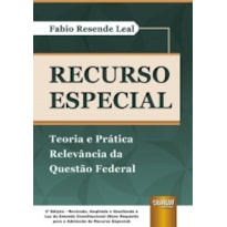 RECURSO ESPECIAL - TEORIA E PRÁTICA - RELEVÂNCIA DA QUESTÃO FEDERAL - À LUZ DA PEC DA RELEVÂNCIA