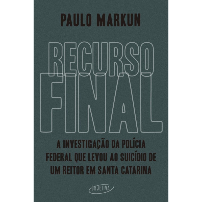 RECURSO FINAL: A INVESTIGAÇÃO DA POLÍCIA FEDERAL QUE LEVOU AO SUICÍDIO DE UM REITOR EM SANTA CATARINA