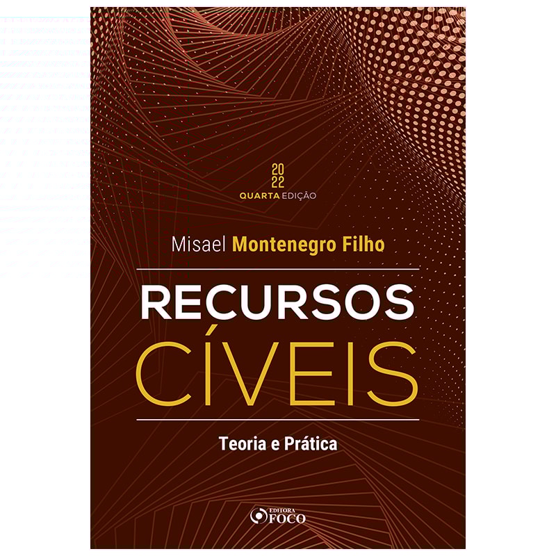RECURSOS CÍVEIS - TEORIA E PRATICA - 4ª ED - 2022