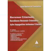 RECURSOS CRIMINAIS, SUCEDÂNEOS RECURSAIS CRIMINAIS E AÇÕES IMPUGNATIVAS AUTÔNOMAS CRIMINAIS