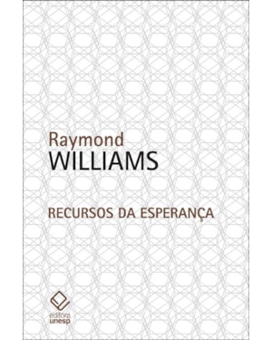 RECURSOS DA ESPERANÇA: CULTURA, DEMOCRACIA, SOCIALISMO