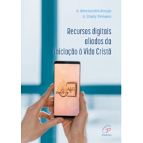 RECURSOS DIGITAIS ALIADOS DA INICIAÇÃO À VIDA CRISTÃ