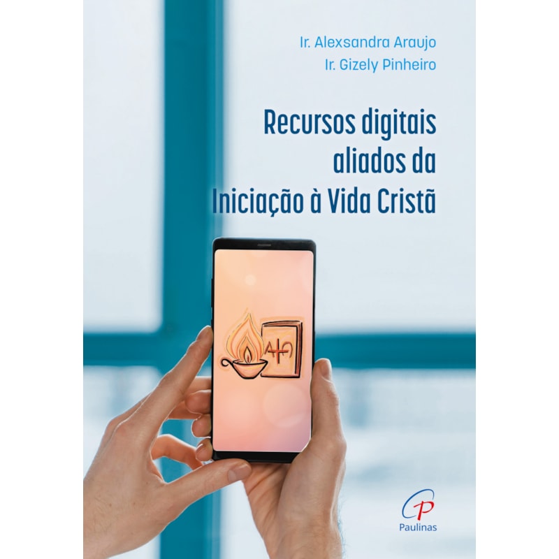 RECURSOS DIGITAIS ALIADOS DA INICIAÇÃO À VIDA CRISTÃ