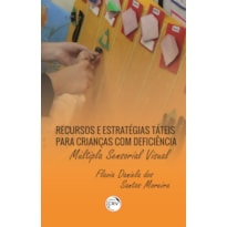 RECURSOS E ESTRATÉGIAS TÁTEIS PARA CRIANÇAS COM DEFICIÊNCIA MÚLTIPLA SENSORIAL VISUAL