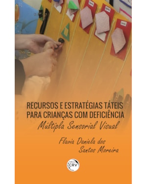 RECURSOS E ESTRATÉGIAS TÁTEIS PARA CRIANÇAS COM DEFICIÊNCIA MÚLTIPLA SENSORIAL VISUAL