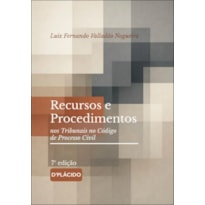 RECURSOS E PROCEDIMENTOS NOS TRIBUNAIS NO CÓDIGO DE PROCESSO CIVIL | 7ª EDIÇÃO
