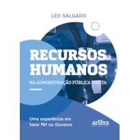 RECURSOS HUMANOS NA ADMINISTRAÇÃO PÚBLICA DIRETA: UMA EXPERIÊNCIA EM FAZER RH NO GOVERNO