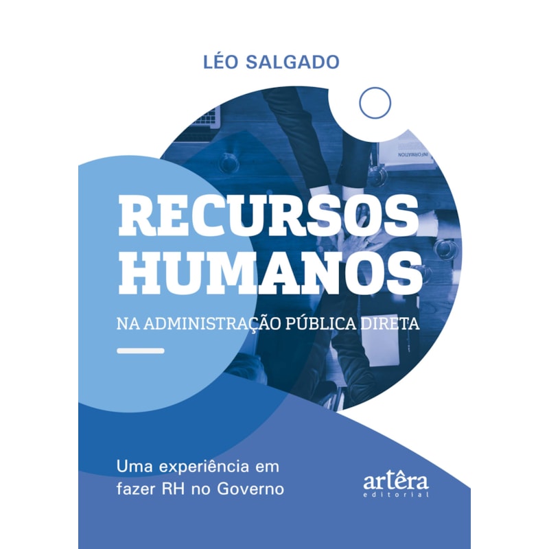 RECURSOS HUMANOS NA ADMINISTRAÇÃO PÚBLICA DIRETA: UMA EXPERIÊNCIA EM FAZER RH NO GOVERNO