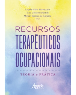 RECURSOS TERAPÊUTICOS OCUPACIONAIS:: TEORIA E PRÁTICA