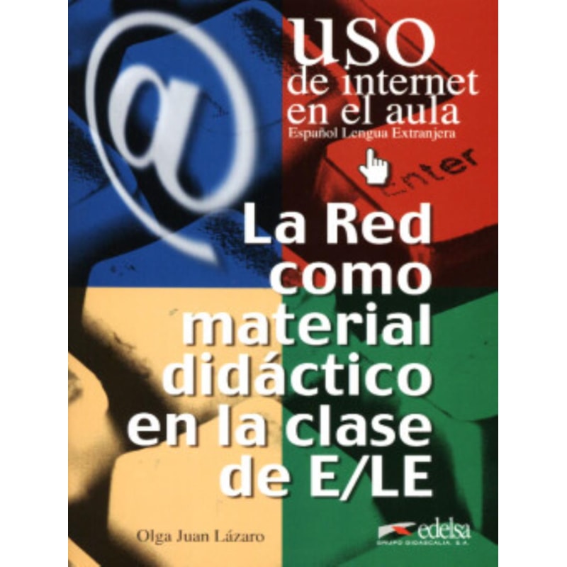RED COMO MATERIAL DIDACTICO EN LA CLASE DE E/LE, LA - (USO DE INTERNET EN EL AULA)