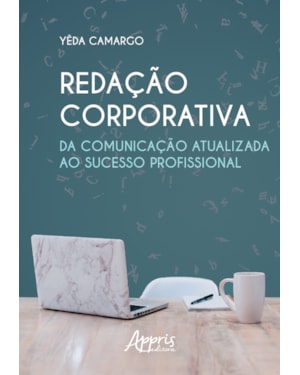 REDAÇÃO CORPORATIVA: DA COMUNICAÇÃO ATUALIZADA AO SUCESSO PROFISSIONAL