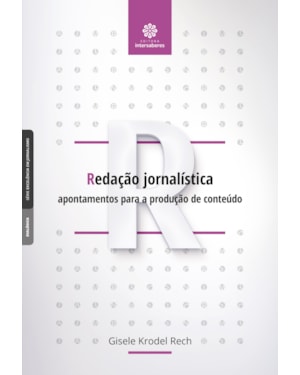 REDAÇÃO JORNALÍSTICA:: APONTAMENTOS PARA A PRODUÇÃO DE CONTEÚDO