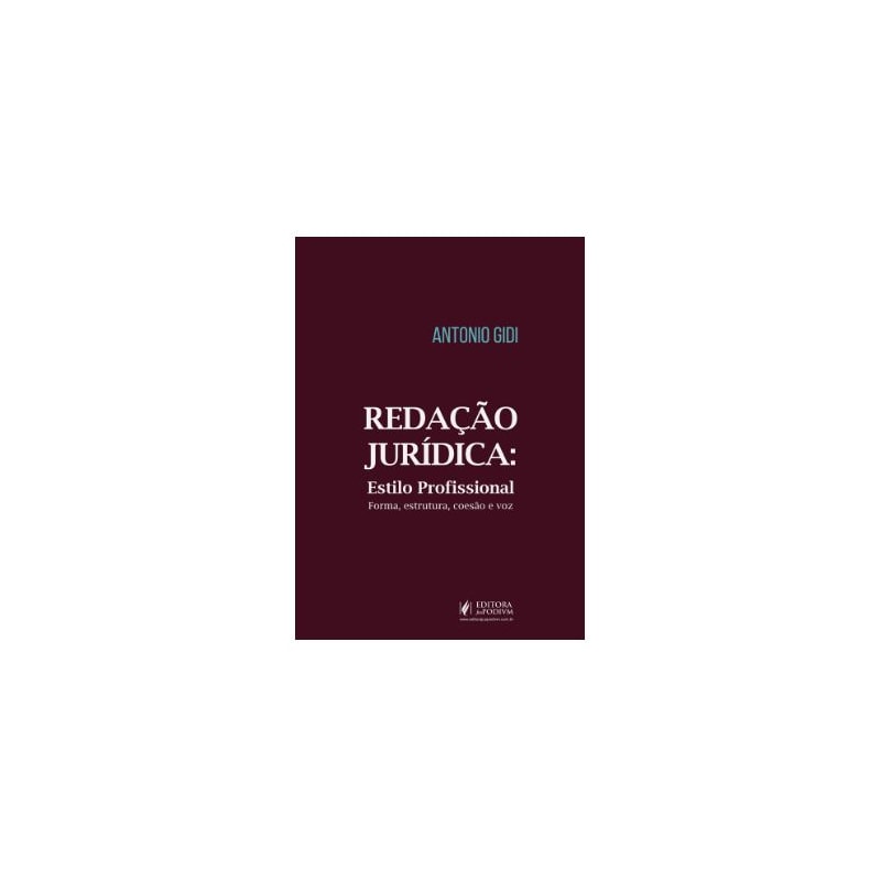 REDAÇÃO JURÍDICA - ESTILO PROFISSIONAL - FORMA, ESTRUTURA, COESÃO E VOZ (2022)