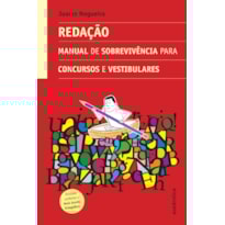 REDAÇÃO - MANUAL DE SOBREVIVÊNCIA PARA CONCURSOS E VESTIBULARES
