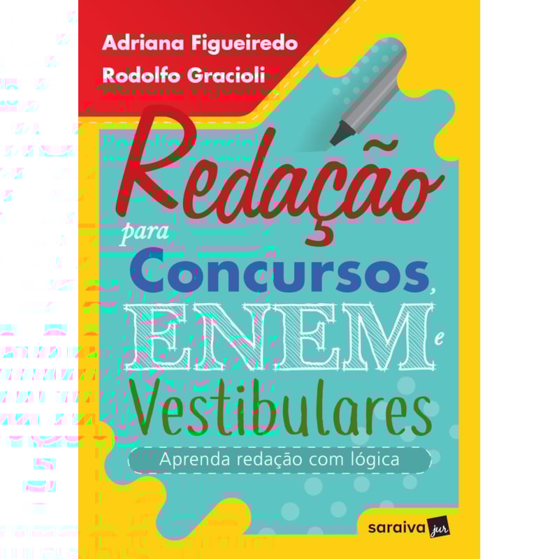 REDAÇÃO PARA CONCURSOS, ENEM E VESTIBULARES - APRENDA REDAÇÃO COM LÓGICA - 1ª EDIÇÃO 2019: APRENDA REDAÇÃO COM LÓGICA
