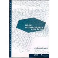 REDE AUTOPOIETICA - A VIDA DA VIDA - 1