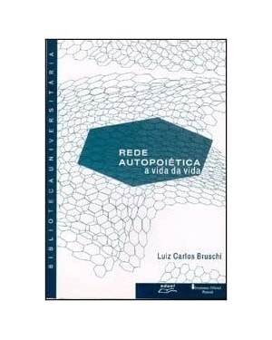 REDE AUTOPOIETICA - A VIDA DA VIDA - 1