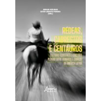 RÉDEAS, CABRESTOS E CENTAUROS: CULTURAS EQUESTRES E CONEXÕES PLURAIS ENTRE HUMANOS E CAVALOS NA AMÉRICA LATINA