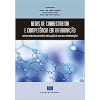 REDES DE CONHECIMENTO E COMPETENCIA EM INFORMACAO - INTERFACES DA GESTAO, M