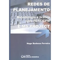 REDES DE PLANEJAMENTO - METODOLOGIA E PRATICA COM PERT/CPM E MS PROJECT - 1