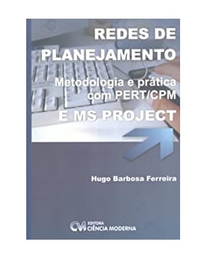 REDES DE PLANEJAMENTO - METODOLOGIA E PRATICA COM PERT/CPM E MS PROJECT - 1