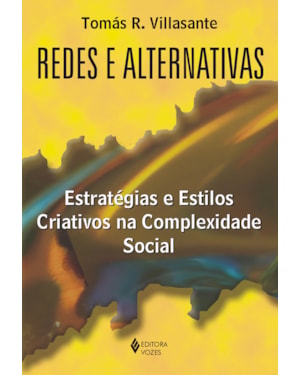 REDES E ALTERNATIVAS - ESTRATÉGIAS E ESTILOS CRIATIVOS NA COMPLEXIDADE SOCIAL