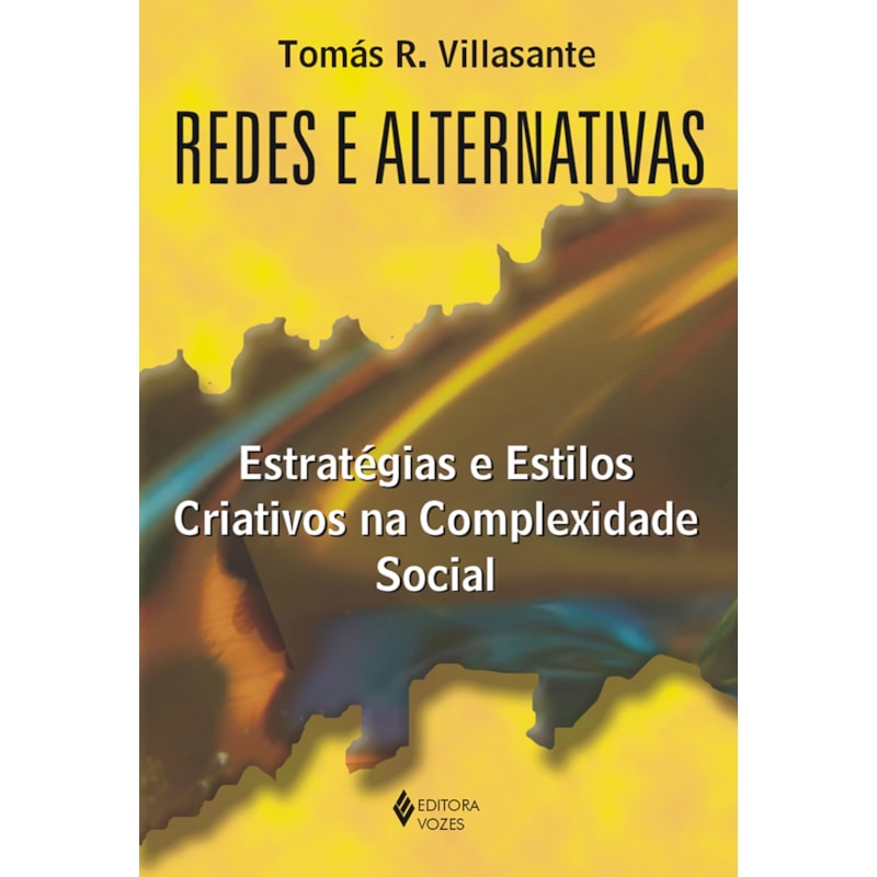 REDES E ALTERNATIVAS - ESTRATÉGIAS E ESTILOS CRIATIVOS NA COMPLEXIDADE SOCIAL
