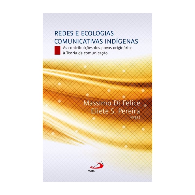 Redes e Ecologias Comunicativas Indígenas: as contribuições dos povos originários à teoria da comunicação