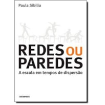 REDES OU PAREDES - A ESCOLA EM TEMPOS DE DISPERSAO - 1ª