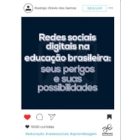 REDES SOCIAIS DIGITAIS NA EDUCAÇÃO BRASILEIRA: SEUS PERIGOS E SUAS POSSIBILIDADES