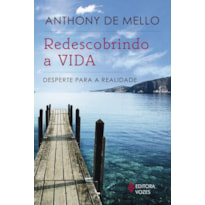 REDESCOBRINDO A VIDA: DESPERTE PARA A REALIDADE