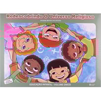 REDESCOBRINDO O UNIVERSO RELIGIOSO - EDUCAÇÃO INFANTIL - VOLUMEUME ÚNICO