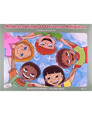 REDESCOBRINDO O UNIVERSO RELIGIOSO - EDUCAÇÃO INFANTIL - VOLUMEUME ÚNICO