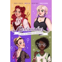 REDIMIDAS - RELEITURAS MODERNAS DE CONTOS DE FADAS, COM PÔSTER, PINTURA TRILATERAL E ILUSTRAÇÕES INTERNAS COLORIDAS: OS CONTOS DAS (PRINCESAS) VILÃS DESENCANTADAS