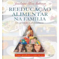 REEDUCAÇÃO ALIMENTAR NA FAMÍLIA - DA GESTAÇÃO À ADOLESCÊNCIA