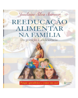 REEDUCAÇÃO ALIMENTAR NA FAMÍLIA - DA GESTAÇÃO À ADOLESCÊNCIA