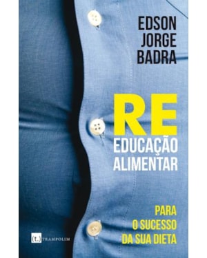 Reeducação alimentar: para o sucesso da sua dieta