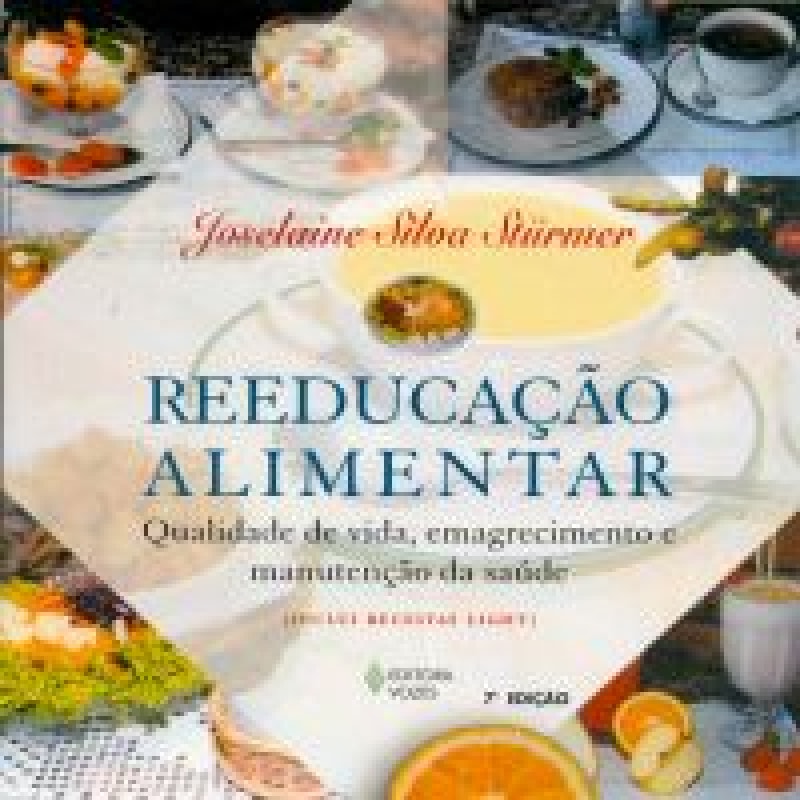 REEDUCAÇÃO ALIMENTAR - QUALIDADE DE VIDA, EMAGRECIMENTO E MANUTENÇÃO DA SAÚDE