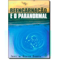 REENCARNACAO E O PARANORMAL