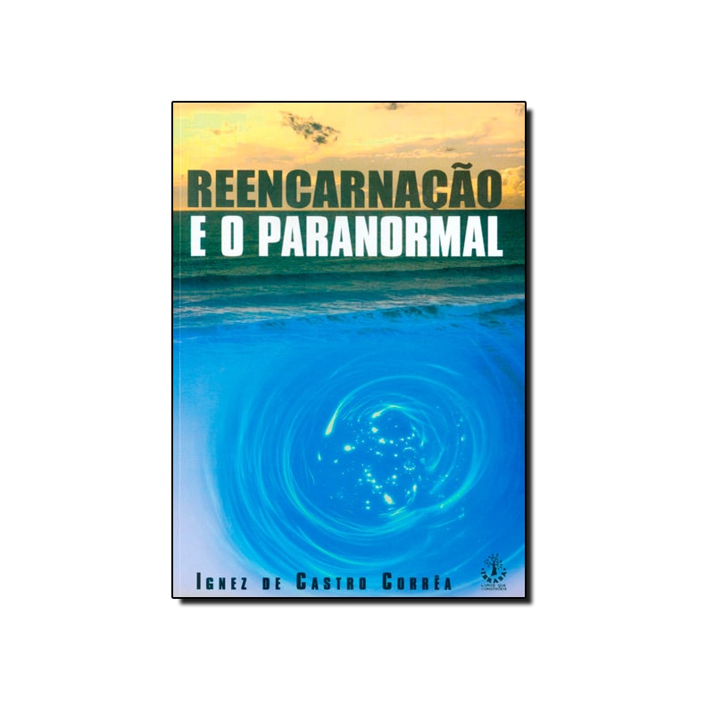 REENCARNACAO E O PARANORMAL