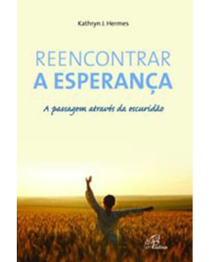 Reencontrar a esperança: a passagem através da escuridão