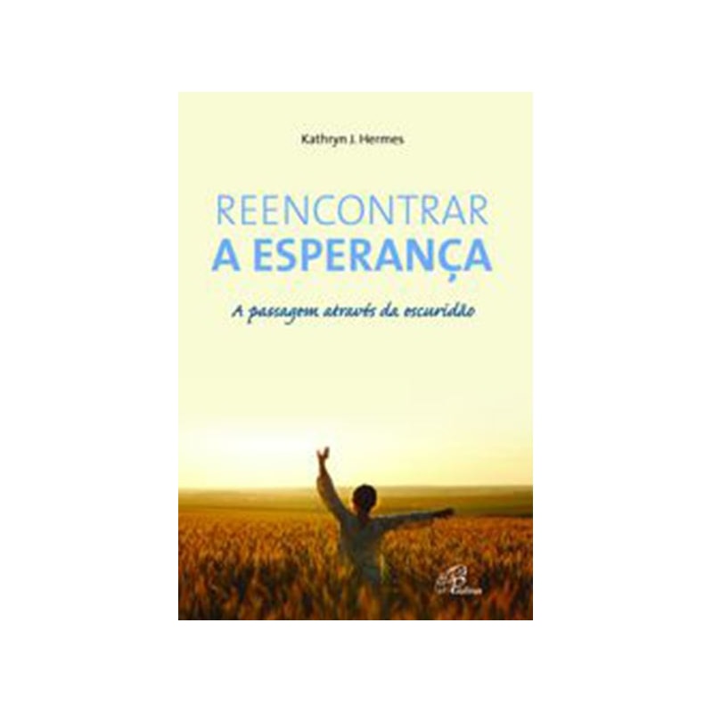 REENCONTRAR A ESPERANÇA: A PASSAGEM ATRAVÉS DA ESCURIDÃO