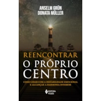 REENCONTRAR O PRÓPRIO CENTRO: COMO LIDAR COM A INSTABILIDADE EMOCIONAL E ALCANÇAR A HARMONIA INTERIOR