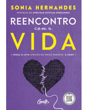 REENCONTRO COM A VIDA: VENÇA O LUTO ATRAVÉS DO ÚNICO REMÉDIO: O AMOR