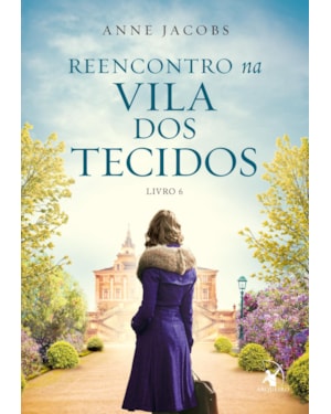 REENCONTRO NA VILA DOS TECIDOS (A VILA DOS TECIDOS - LIVRO 6)