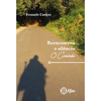 REENCONTROS E SILÊNCIO: O CAMINHO