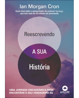 Reescrevendo a sua história: uma jornada eneagrâmica para encontrar o seu verdadeiro eu