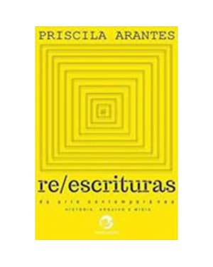REESCRITURAS DA ARTE CONTEMPORÂNEA - HISTÓRIA, ARQUIVO E MÍDIA